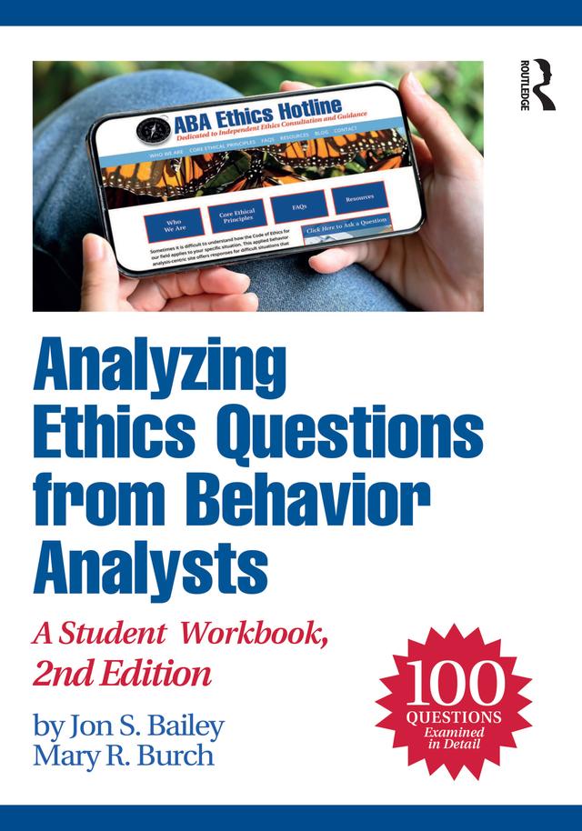Analyzing Ethics Questions from Behavior Analysts by Jon S. Bailey, Mary R. Burch