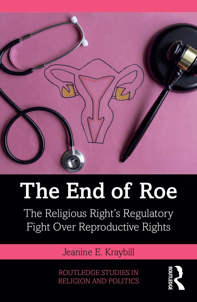 The End of Roe by Jeanine E. Kraybill