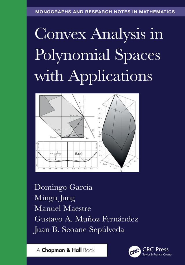 Convex Analysis in Polynomial Spaces with Applications by Domingo García, Gustavo A. Muñoz Fernández, Juan B. Seoane Sepúlveda, Manuel Maestre, Mingu Jung