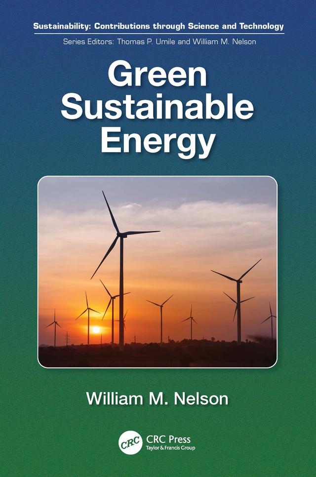 Green Sustainable Energy by William M. Nelson