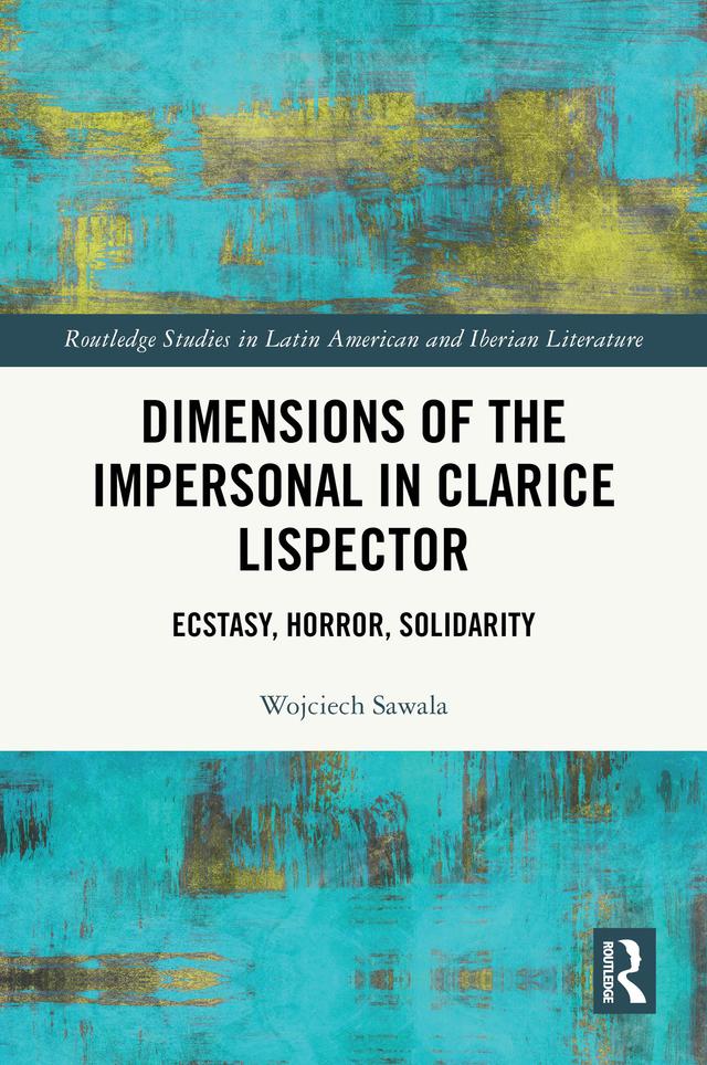 Dimensions of the Impersonal in Clarice Lispector by Wojciech Sawala