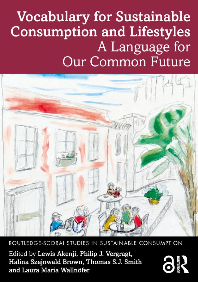 Vocabulary for Sustainable Consumption and Lifestyles by Halina Szejnwald Brown, Laura Maria Wallnöfer, Lewis Akenji, Philip J. Vergragt, Thomas S.J. Smith