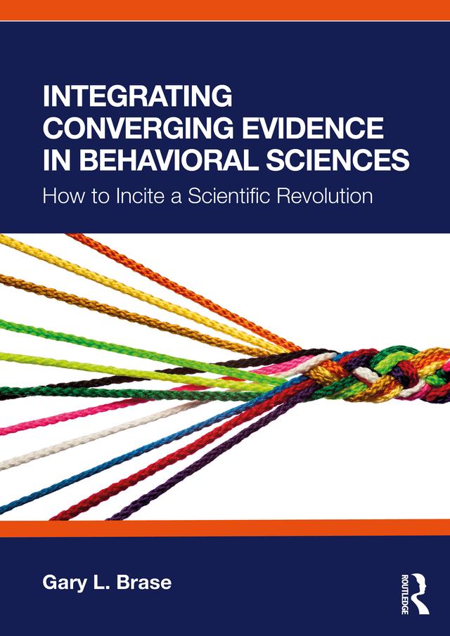 Integrating Converging Evidence in Behavioral Sciences by Gary L. Brase