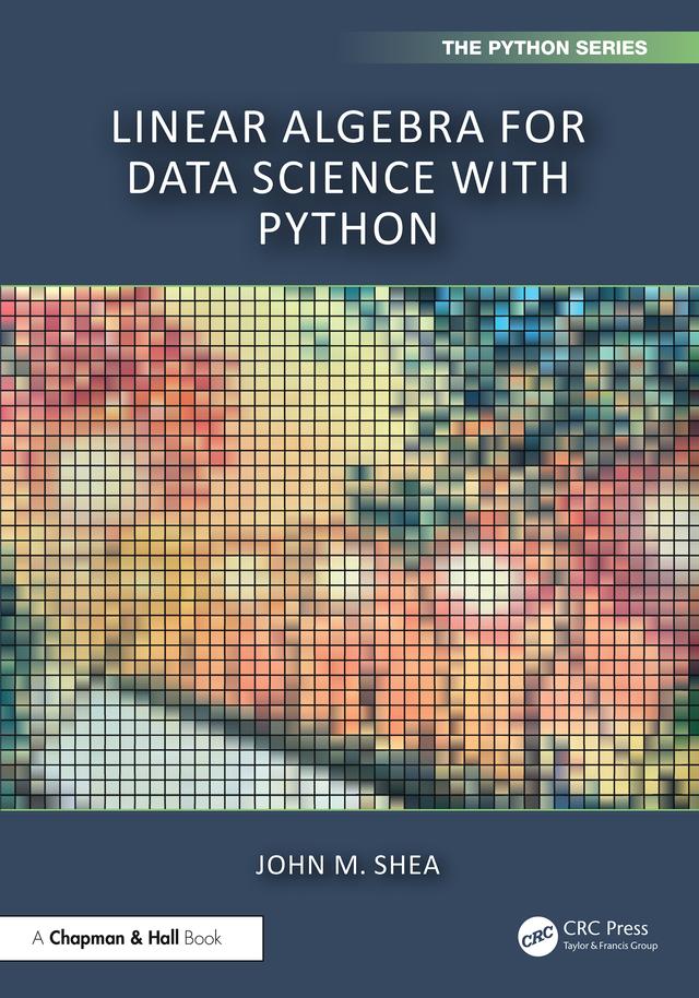 Linear Algebra for Data Science with Python by John M. Shea
