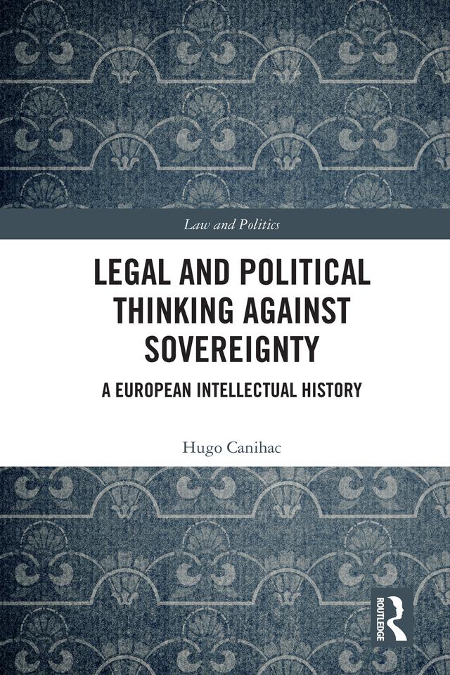 Legal and Political Thinking Against Sovereignty by Hugo Canihac