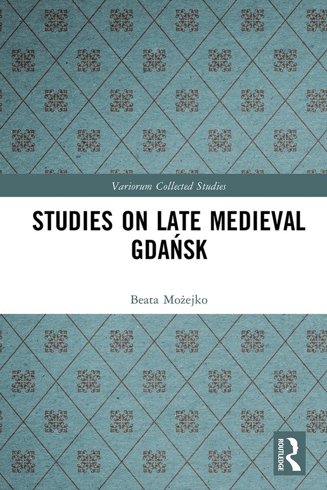 Studies on Late Medieval Gdańsk by Beata Możejko