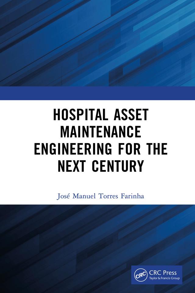 Hospital Asset Maintenance Engineering for the Next Century by José Manuel Torres Farinha