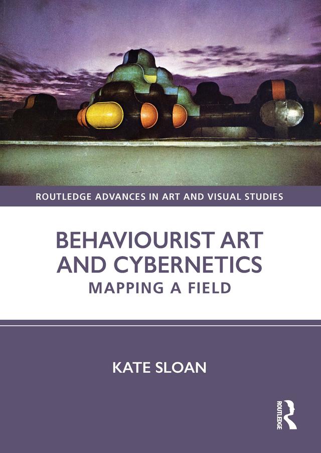 Behaviourist Art and Cybernetics by Kate Sloan
