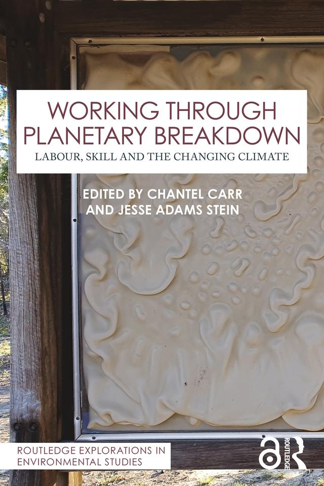 Working Through Planetary Breakdown by Chantel Carr, Jesse Adams Stein
