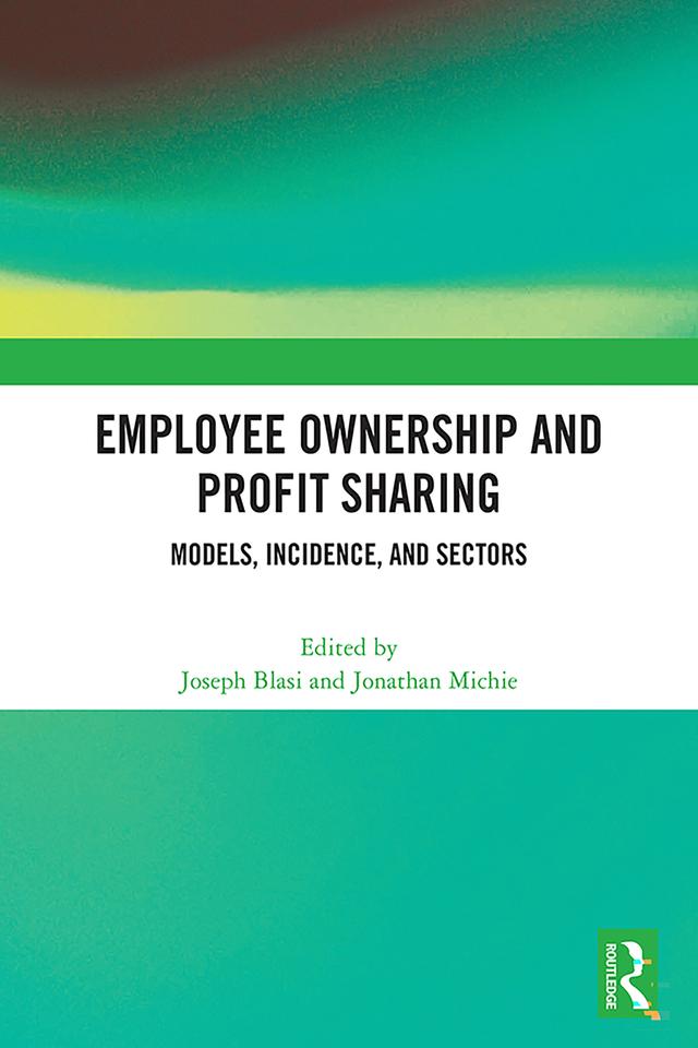 Employee Ownership and Profit Sharing by Jonathan Michie, Joseph Blasi