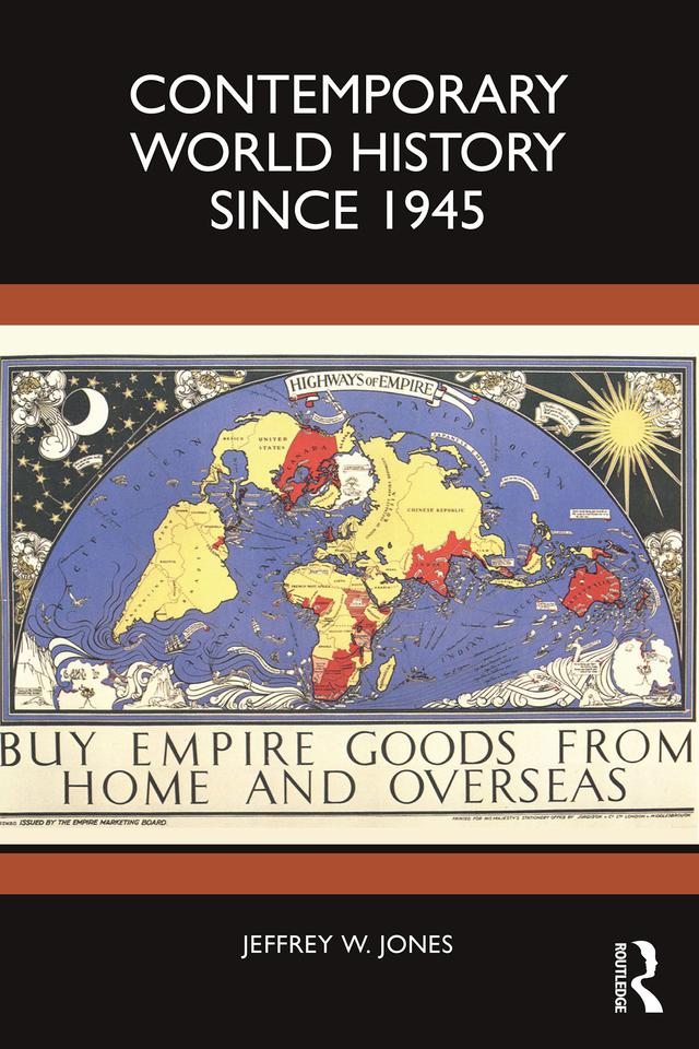 Contemporary World History Since 1945 by Jeffrey W. Jones