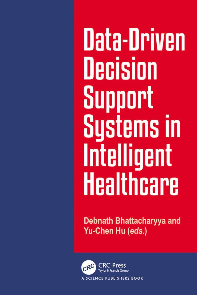 Data-Driven Decision Support System in Intelligent HealthCare by Debnath Bhattacharyya, Yu-Chen Hu