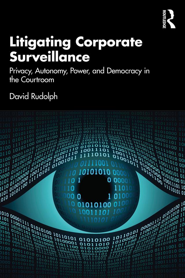 Litigating Corporate Surveillance by David Rudolph