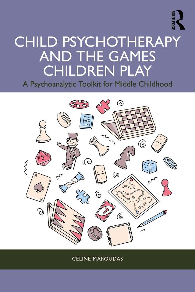 Child Psychotherapy and the Games Children Play by Celine Maroudas