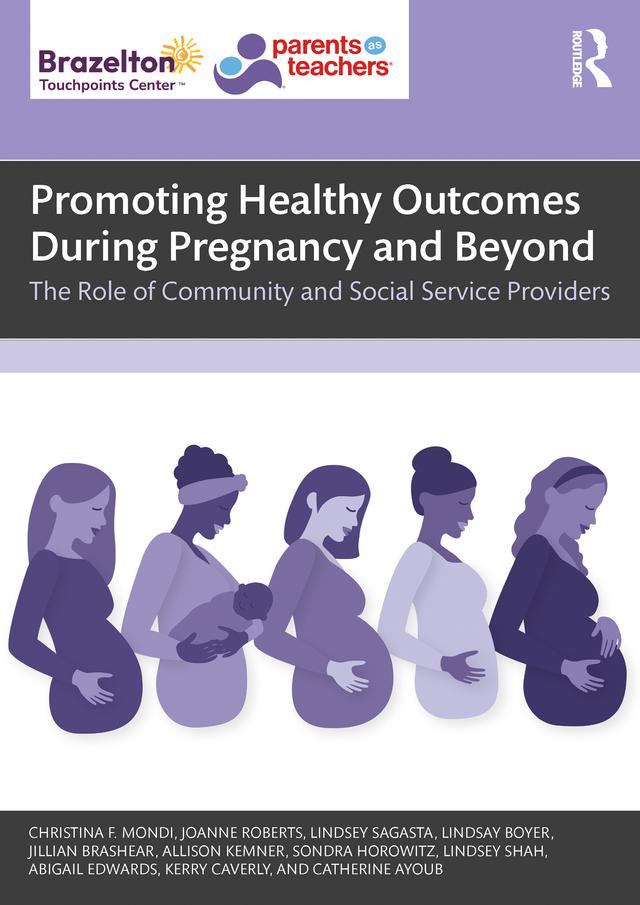 Promoting Healthy Outcomes During Pregnancy and Beyond by Abigail Edwards, Allison Kemner, Catherine Ayoub, Christina F. Mondi, Jillian Brashear, Joanne Roberts, Kerry Caverly, Lindsay Boyer, Lindsey Sagasta, Lindsey Shah, Sondra Horowitz