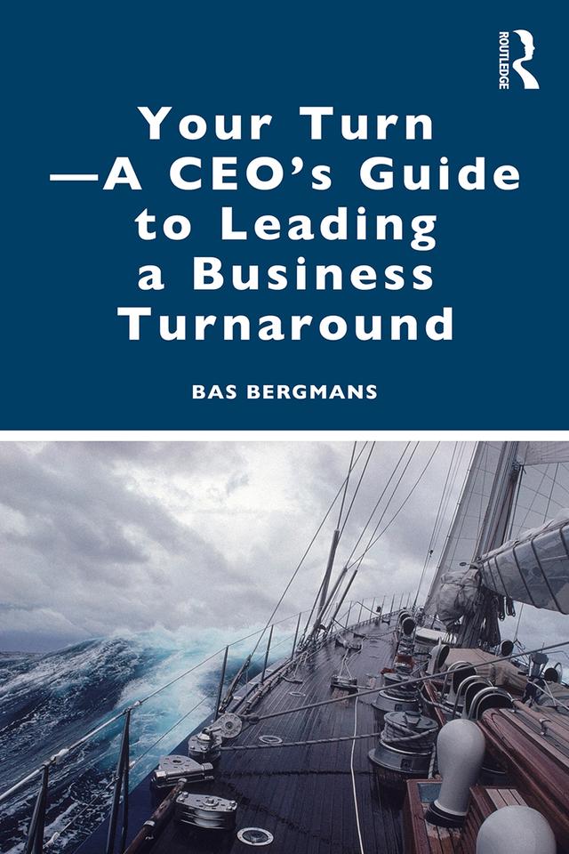 Your Turn —A CEO’s Guide to Leading a Business Turnaround by Bas Bergmans