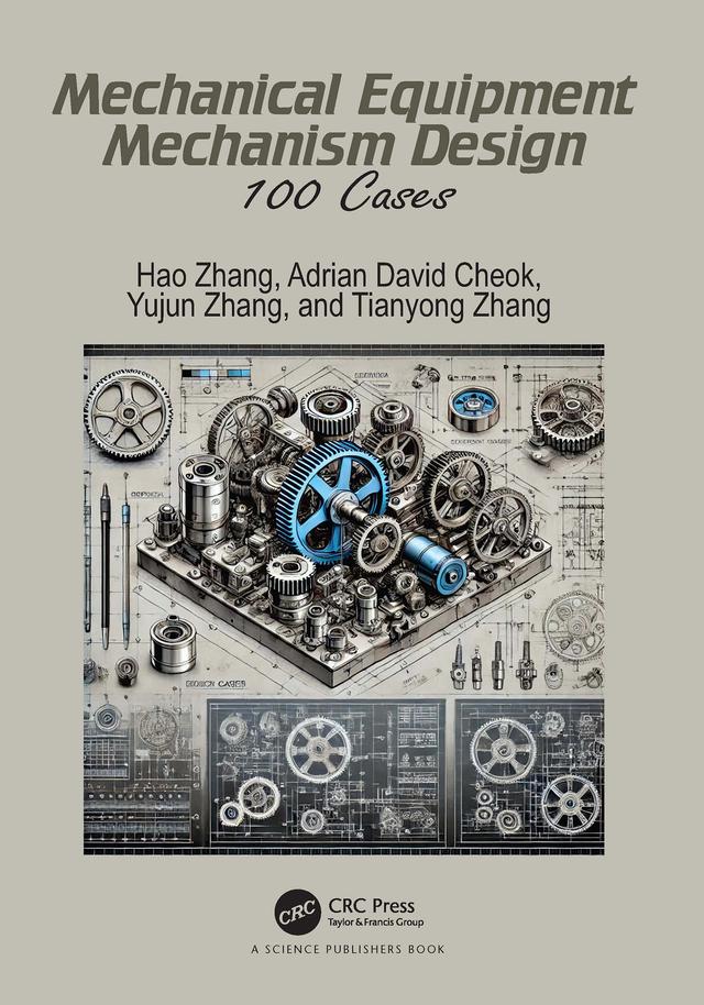 Mechanical Equipment Mechanism Design by Adrian David Cheok, Hao Zhang, Tianyong Zhang, Yujun Zhang