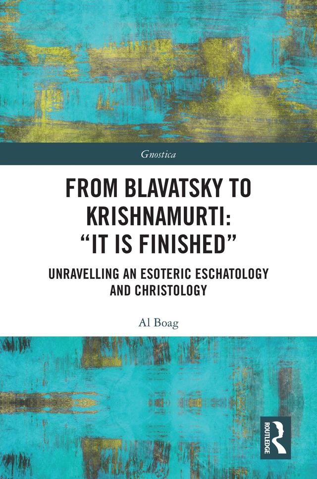 From Blavatsky to Krishnamurti: “It is Finished” by Al Boag