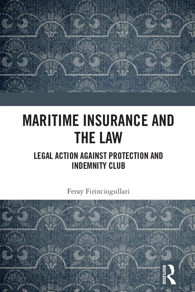 Maritime Insurance and the Law by Feray Firinciogullari