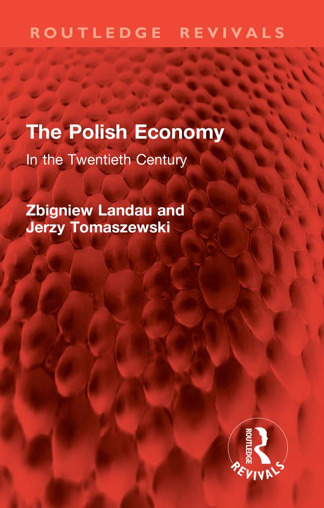 The Polish Economy by Jerzy Tomaszewski, Wojciech Roszkowski, Zbigniew Landau