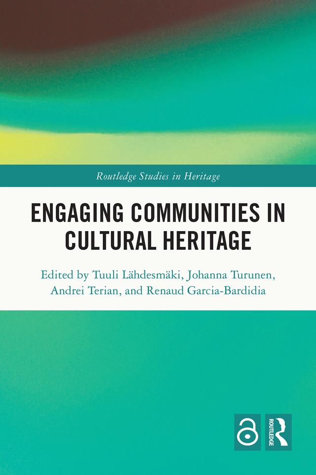 Engaging Communities in Cultural Heritage by Andrei Terian, Johanna Turunen, Renaud Garcia-Bardidia, Tuuli Lähdesmäki