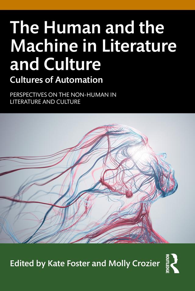 The Human and the Machine in Literature and Culture by Kate Foster, Molly Crozier