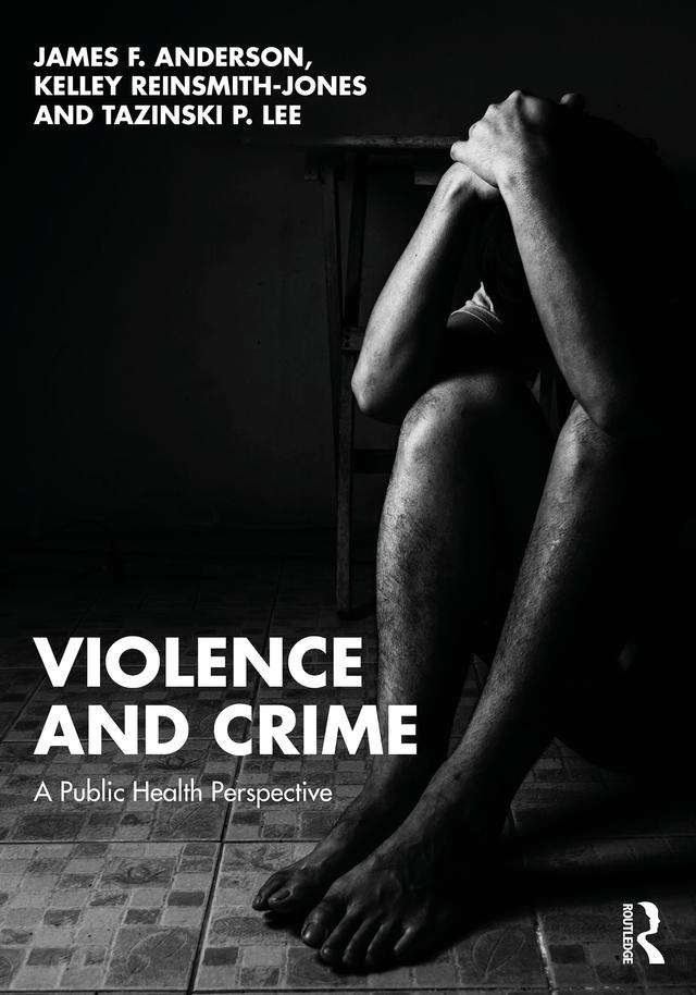 Violence and Crime by James F. Anderson, Kelley Reinsmith-Jones, Tazinski P. Lee