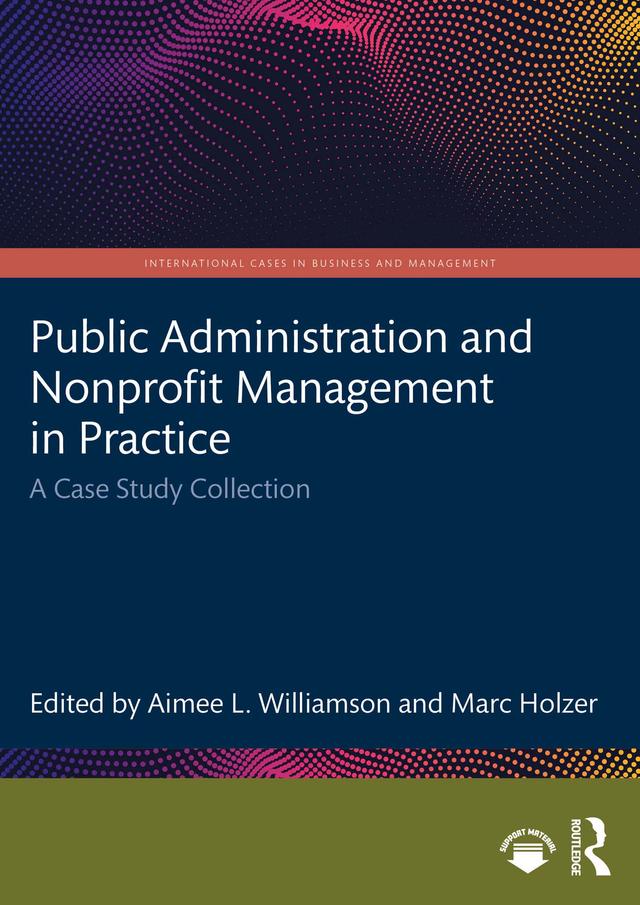 Public Administration and Nonprofit Management in Practice by Aimee L. Williamson, Marc Holzer