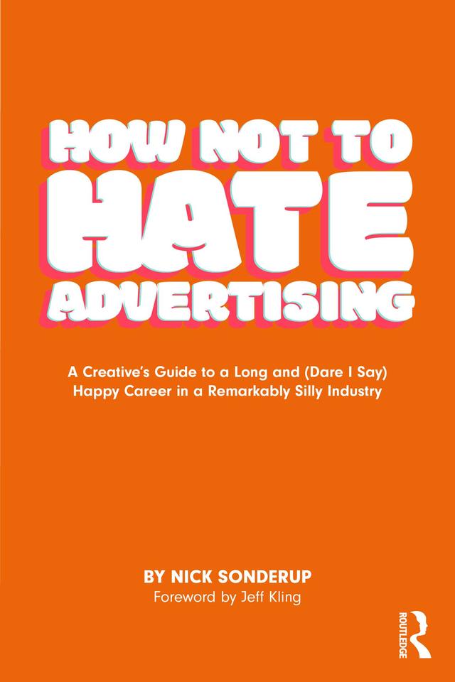 How Not to Hate Advertising by Nick Sonderup