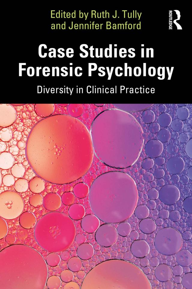 Case Studies in Forensic Psychology by Jennifer Bamford, Ruth J. Tully