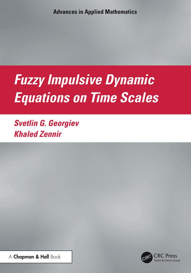 Fuzzy Impulsive Dynamic Equations on Time Scales by Khaled Zennir, Svetlin Georgiev