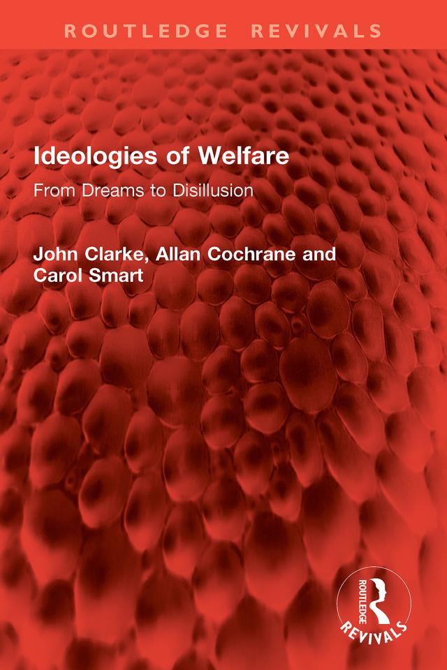 Ideologies of Welfare by Allan Cochrane, Carol Smart, John Clarke