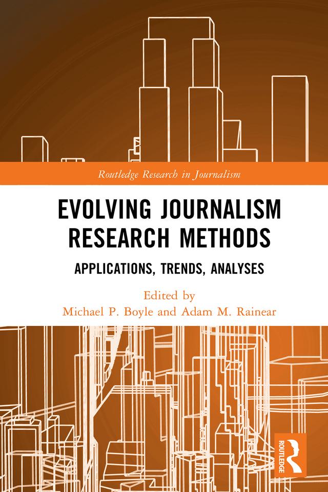 Evolving Journalism Research Methods by Adam M. Rainear, Michael P. Boyle