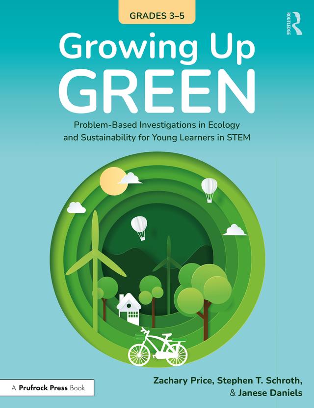Growing Up Green (Grades 3-5) by Janese Daniels, Stephen Schroth, Zachary Price