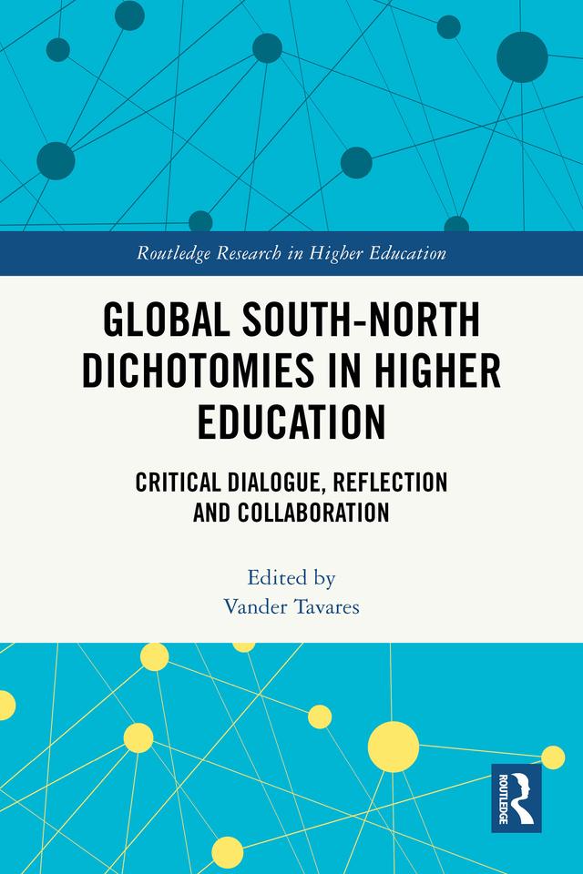 Global South-North Dichotomies in Higher Education by Vander Tavares