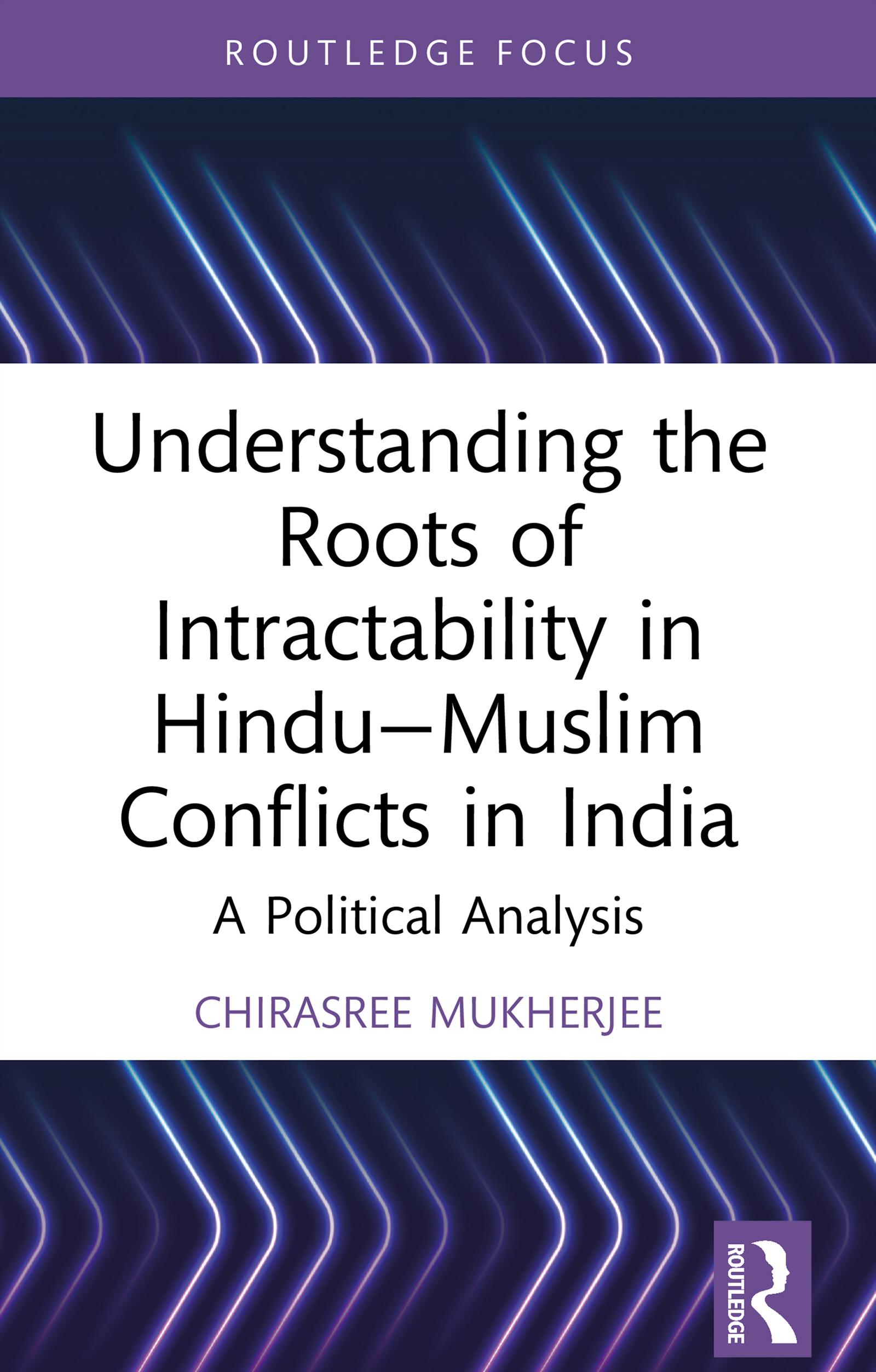 Understanding the Roots of Intractability in Hindu—Muslim Conflicts in India
