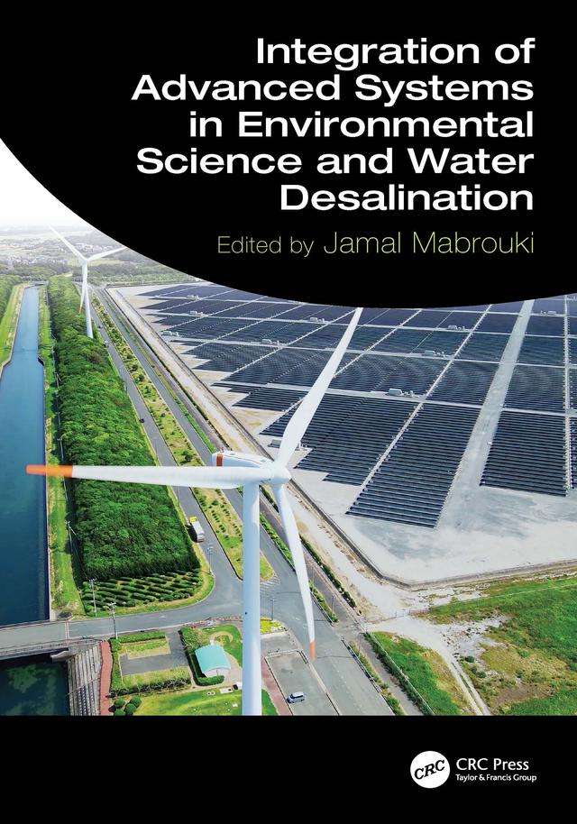 Integration of Advanced Systems in Environmental Science and Water Desalination by Jamal Mabrouki