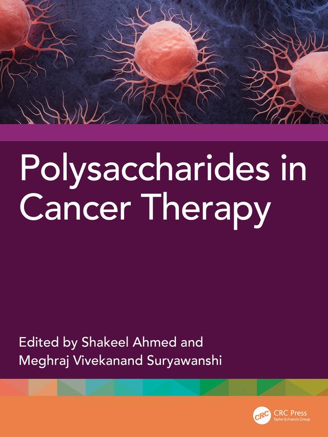 Polysaccharides in Cancer Therapy by Meghraj Vivekanand Suryawanshi, Shakeel Ahmed