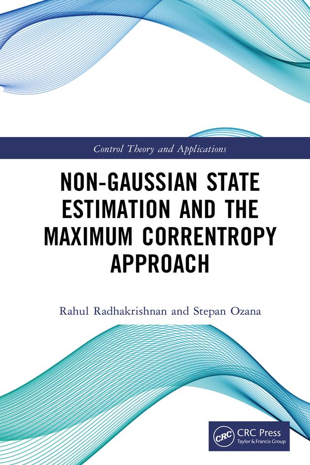 Non Gaussian State Estimation and the Maximum Correntropy Approach by Rahul Radhakrishnan, Stepan Ozana