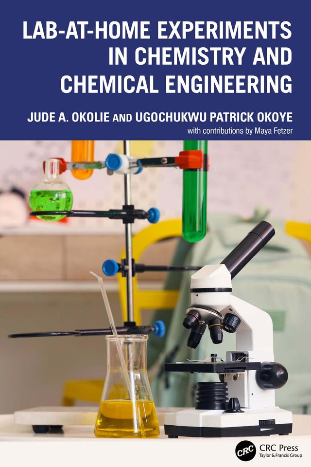 Lab-At-Home Experiments in Chemistry and Chemical Engineering by Jude A. Okolie, Ugochukwu Patrick Okoye