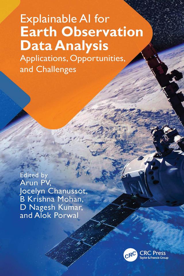 Explainable AI for Earth Observation Data Analysis by Alok Porwal, Arun PV, B Krishna Mohan, D Nagesh Kumar, Jocelyn Chanussot