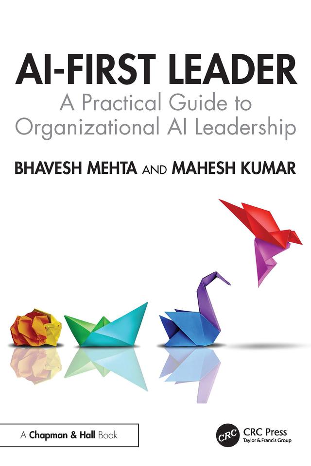 AI-First Leader by Bhavesh Mehta, Mahesh Kumar