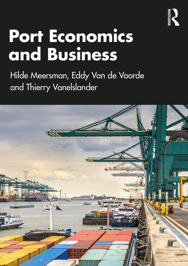 Port Economics and Business by Eddy Van de Voorde, Hilde Meersman, Thierry Vanelslander