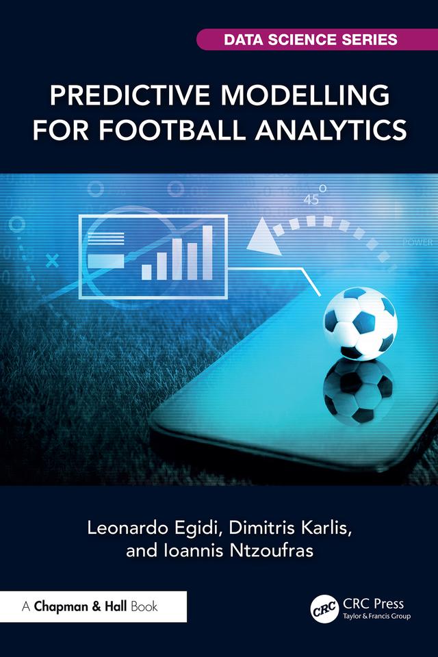 Predictive Modelling for Football Analytics by Dimitris Karlis, Ioannis Ntzoufras, Leonardo Egidi
