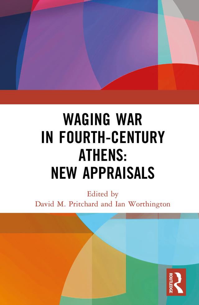 Waging War in Fourth-Century Athens by David M. Pritchard, Ian Worthington