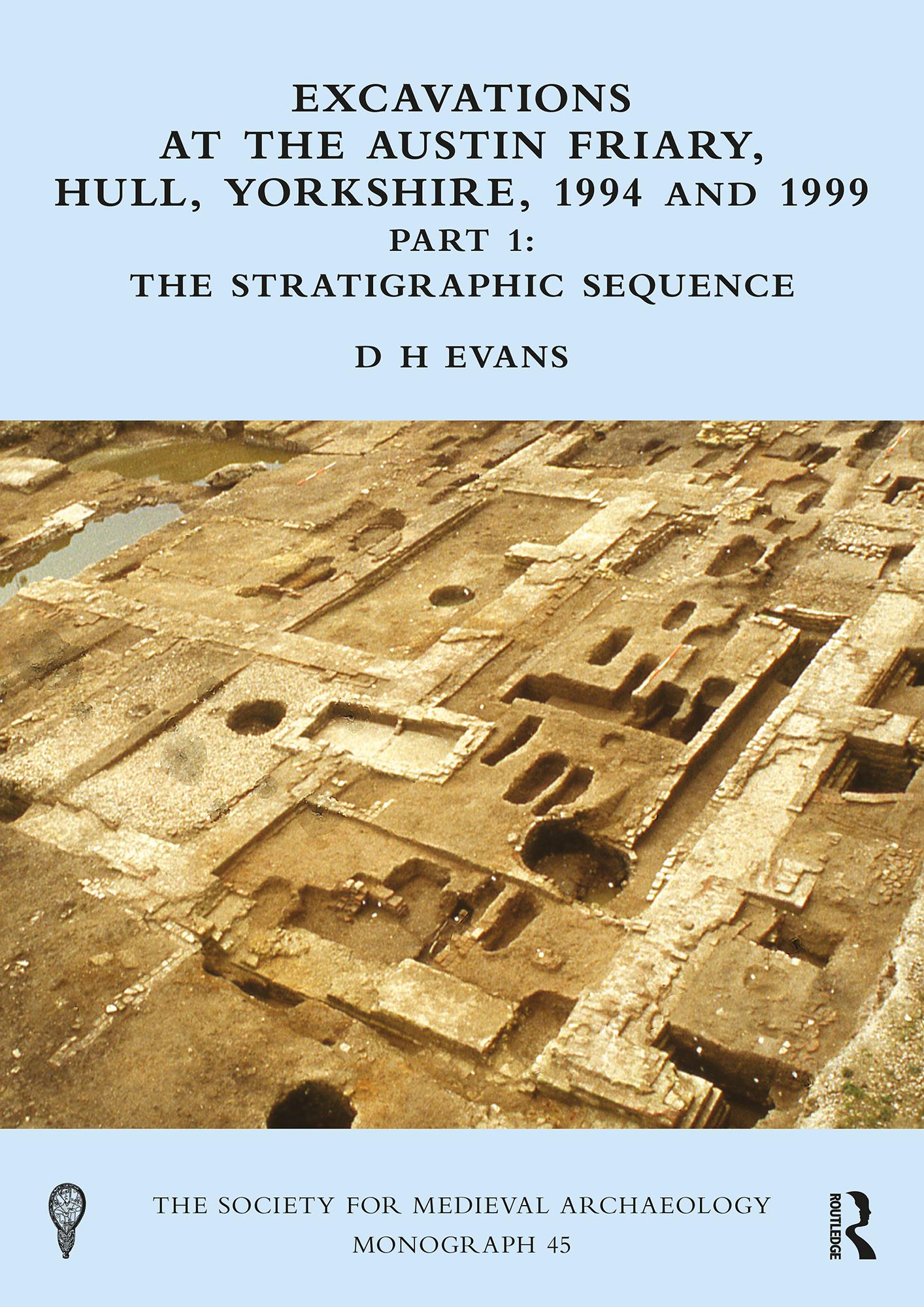 Excavations at the Austin Friary, Hull, Yorkshire, 1994 and 1999, Part 1