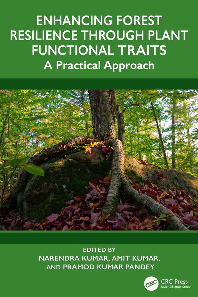 Enhancing Forest Resilience through Plant Functional Traits by Amit Kumar, Narendra Kumar, Pramod Kumar Pandey