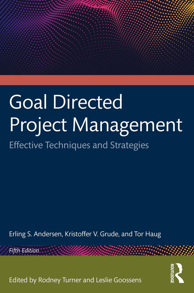Goal Directed Project Management by Erling S. Andersen, Kristoffer V. Grude, Tor Haug