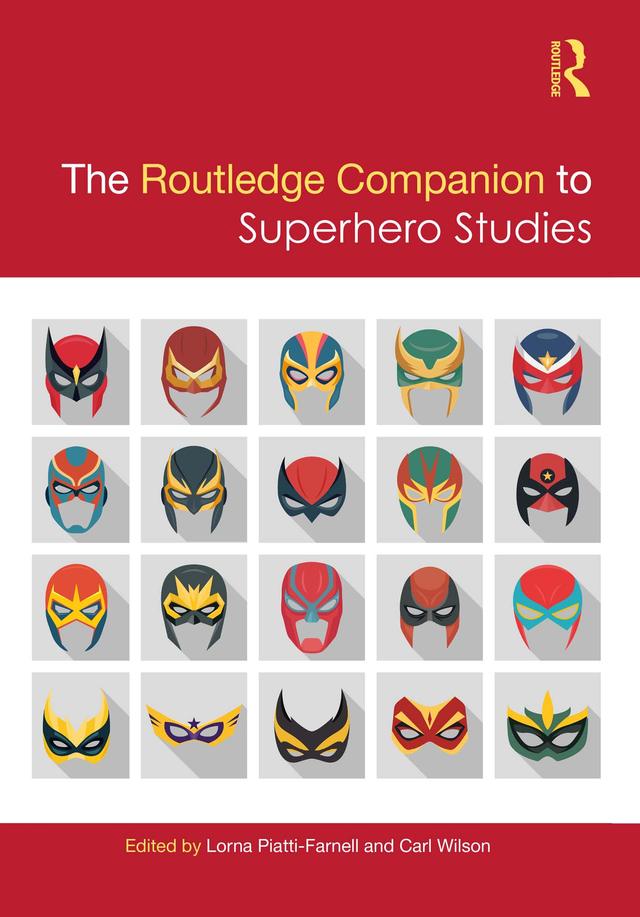 The Routledge Companion to Superhero Studies by Carl Wilson, Lorna Piatti-Farnell