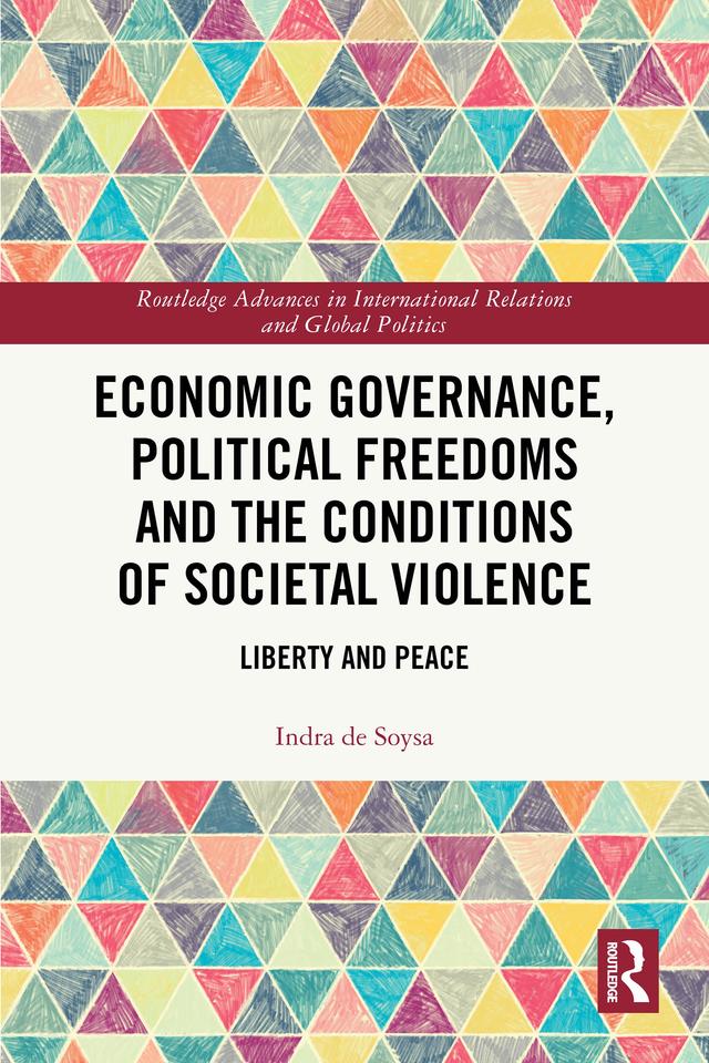 Economic Governance, Political Freedoms and the Conditions of Societal Violence by Indra de Soysa